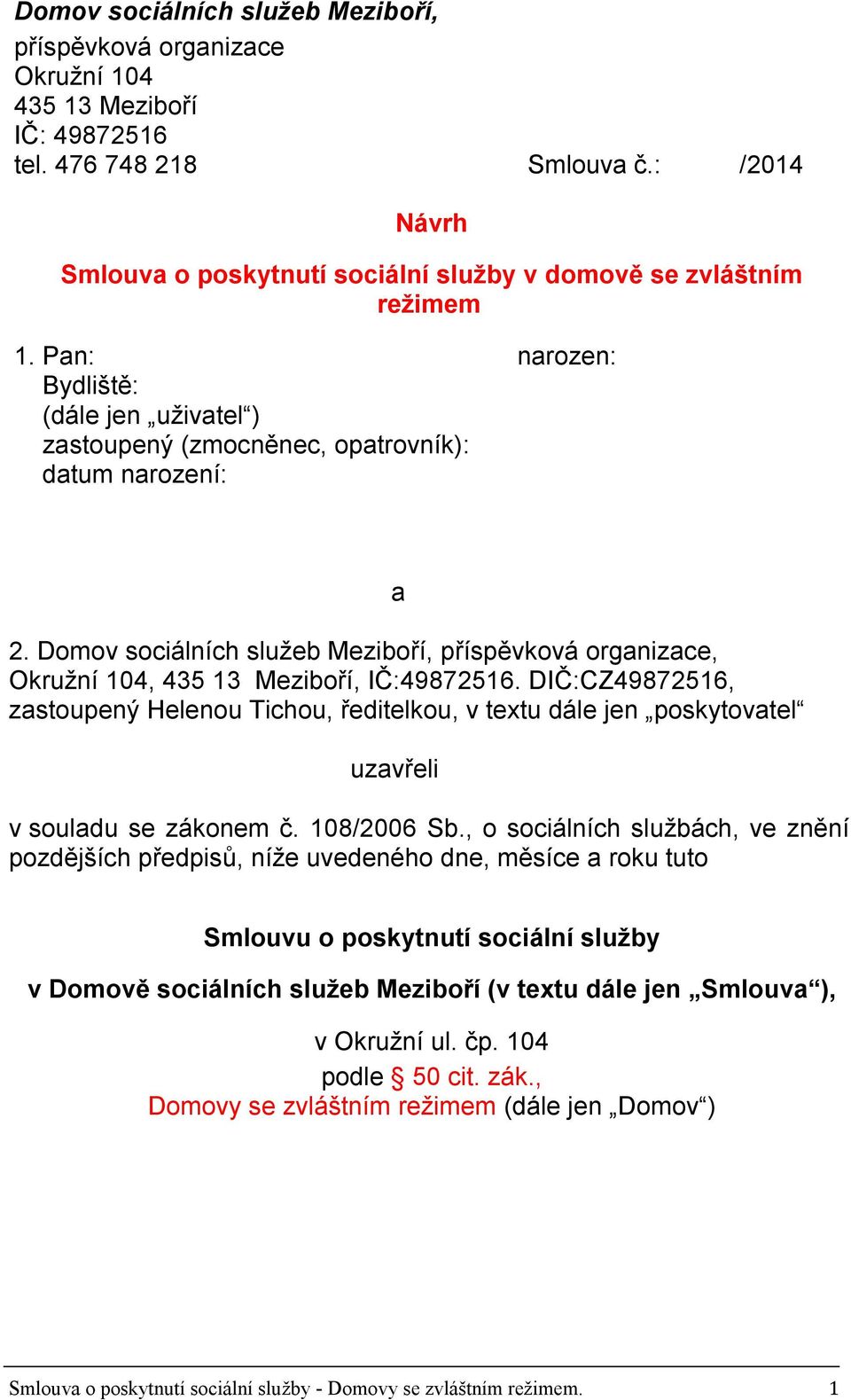 Domov sociálních služeb Meziboří, příspěvková organizace, Okružní 104, 435 13 Meziboří, IČ:49872516.