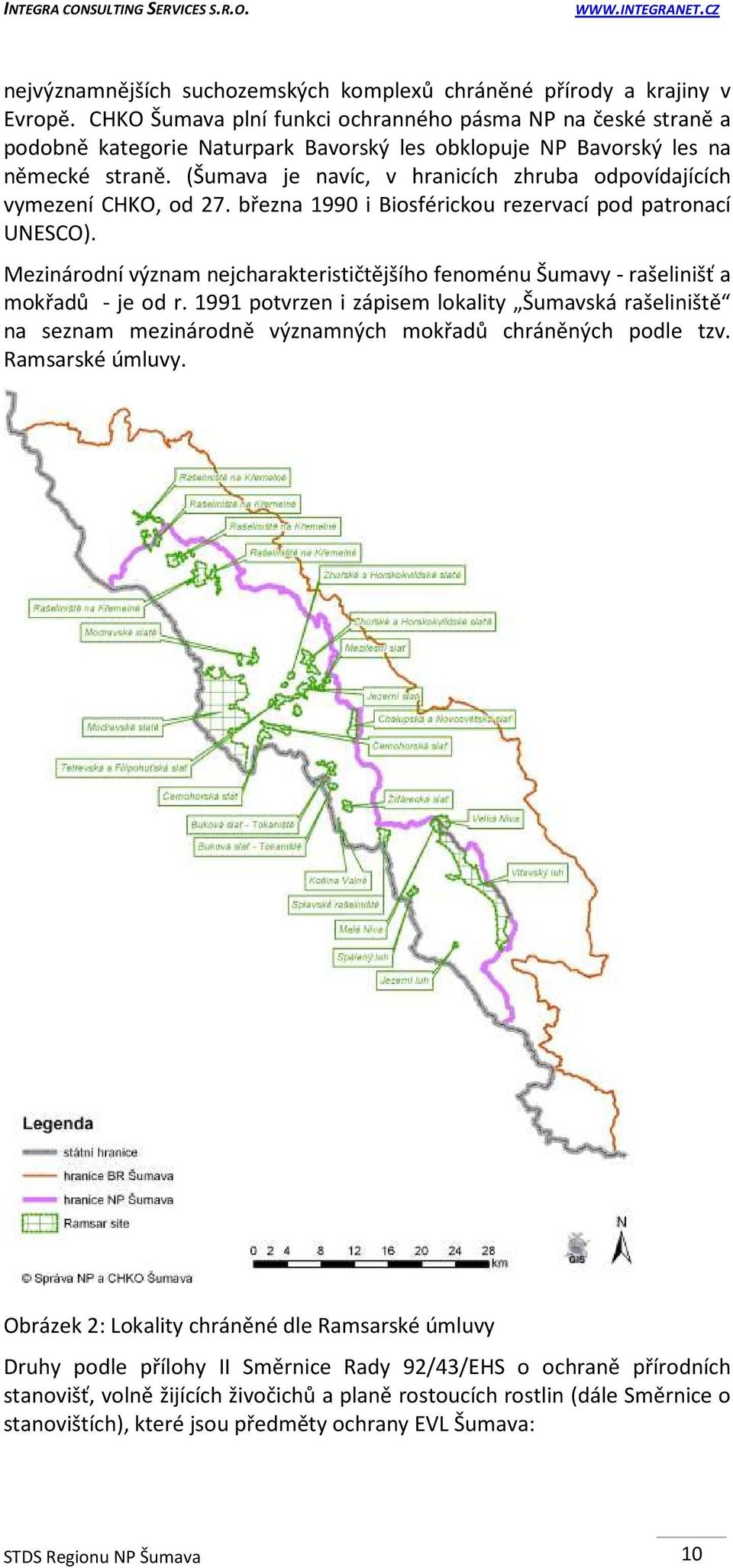 (Šumava je navíc, v hranicích zhruba odpovídajících vymezení CHKO, od 27. března 1990 i Biosférickou rezervací pod patronací UNESCO).