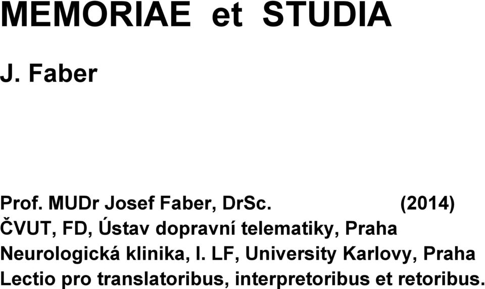 (2014) ČVUT, FD, Ústav dopravní telematiky, Praha