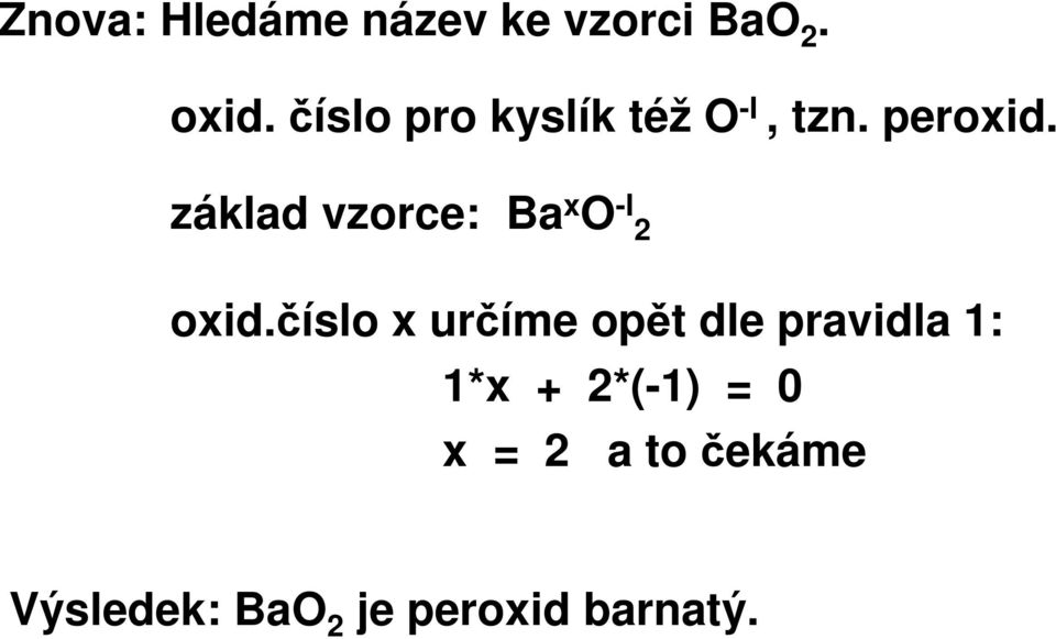 základ vzorce: Ba x O -I 2 oxid.