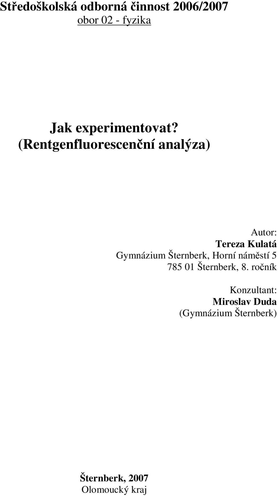 (Rentgenfluorescenní analýza) Autor: Tereza Kulatá Gymnázium