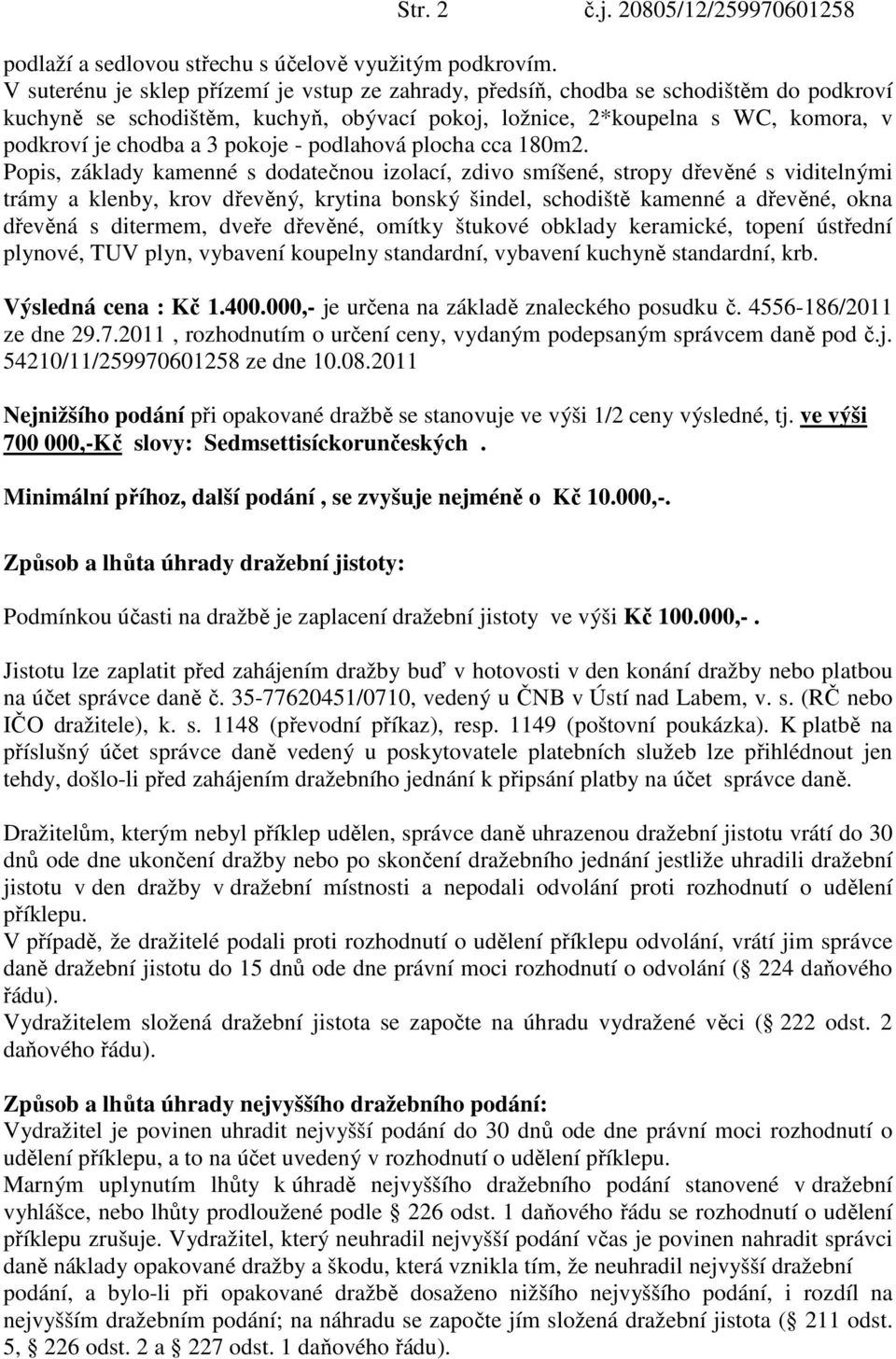 pokoje - podlahová plocha cca 180m2.