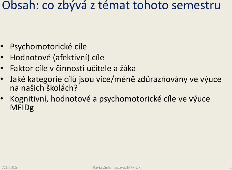 jsou více/méně zdůrazňovány ve výuce na našich školách?