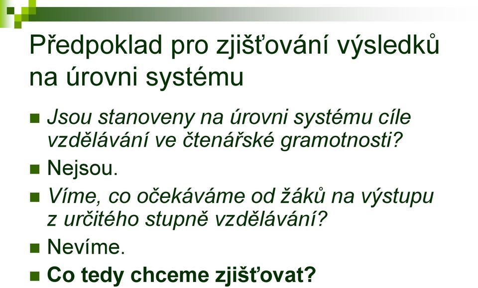 gramotnosti? Nejsou.