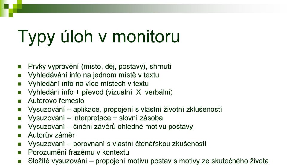 zklušeností Vysuzování interpretace + slovní zásoba Vysuzování činění závěrů ohledně motivu postavy Autorův záměr Vysuzování