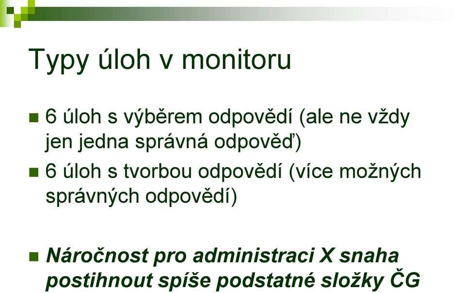 odpovědí (více možných správných odpovědí) Náročnost