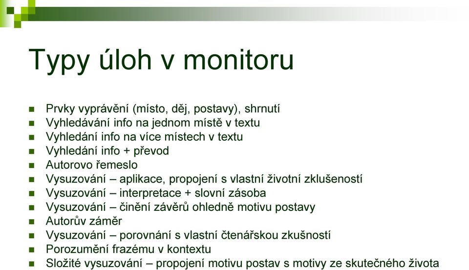 Vysuzování interpretace + slovní zásoba Vysuzování činění závěrů ohledně motivu postavy Autorův záměr Vysuzování porovnání s