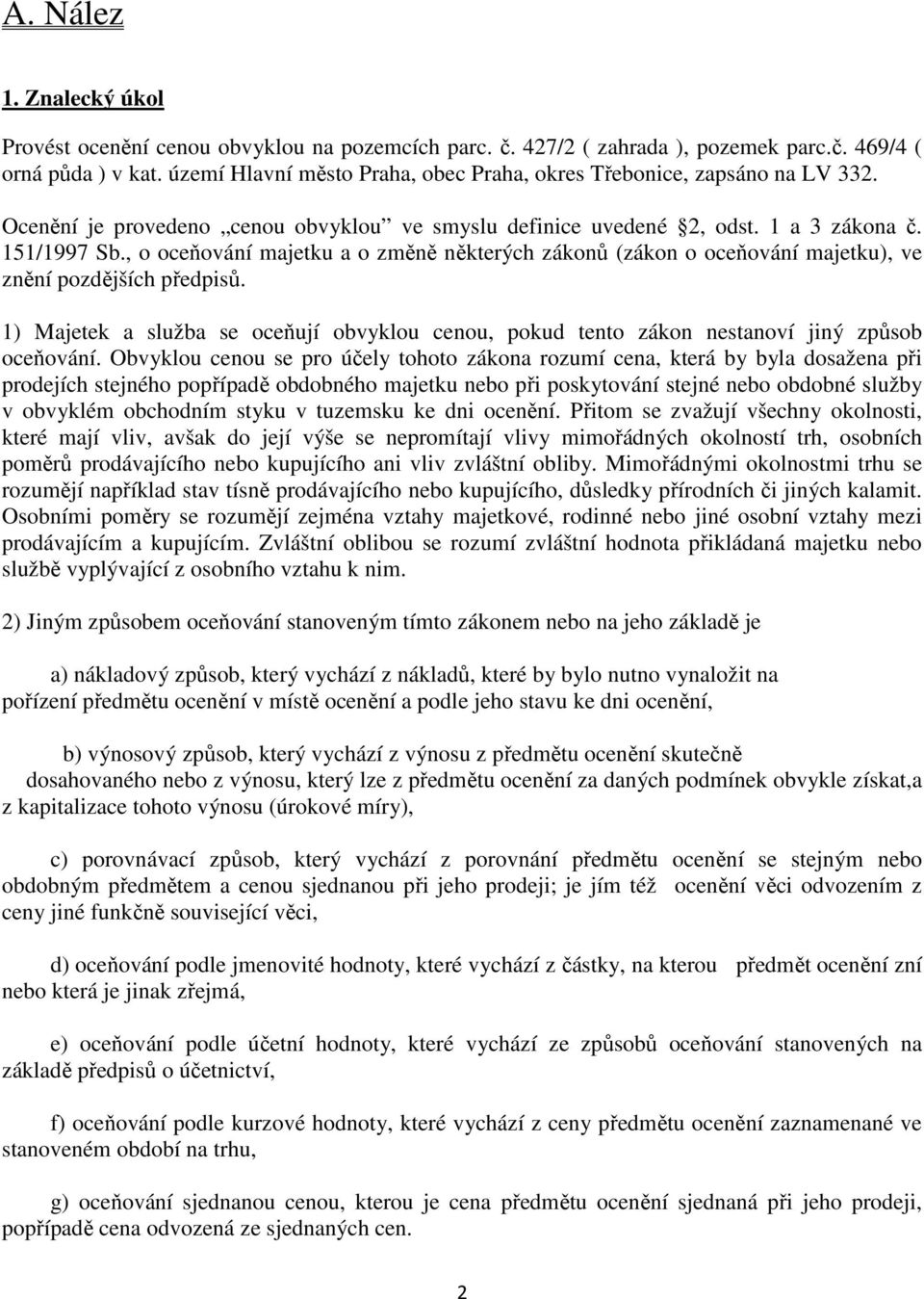 , o oceňování majetku a o změně některých zákonů (zákon o oceňování majetku), ve znění pozdějších předpisů.