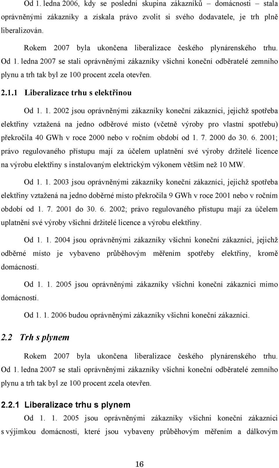 2.1.1 Liberalizace trhu s elektřinou Od 1.