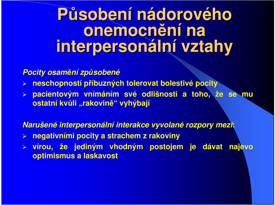 kvůli rakovině vyhýbají Narušené interpersonální interakce vyvolané rozpory mezi: negativními