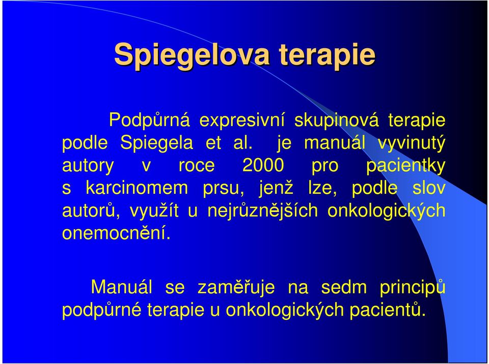 jenž lze, podle slov autorů, využít u nejrůznějších onkologických onemocnění.