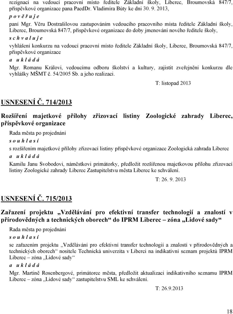 vedoucí pracovní místo ředitele Základní školy, Liberec, Broumovská 847/7, příspěvkové organizace Mgr.