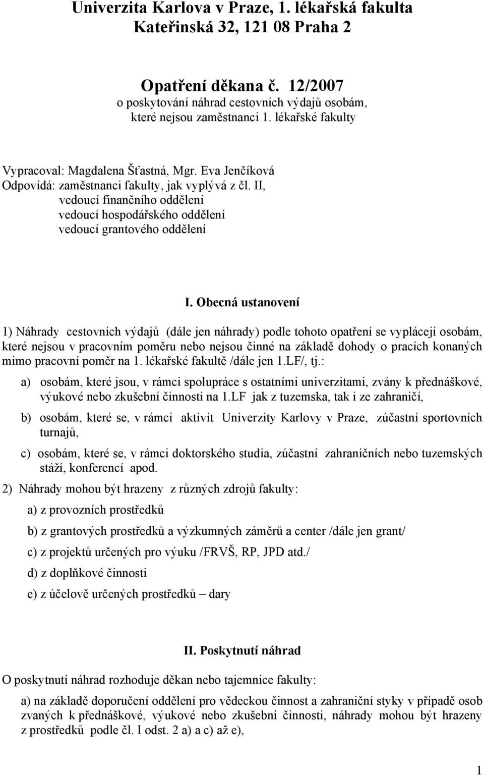 II, vedoucí finančního oddělení vedoucí hospodářského oddělení vedoucí grantového oddělení I.