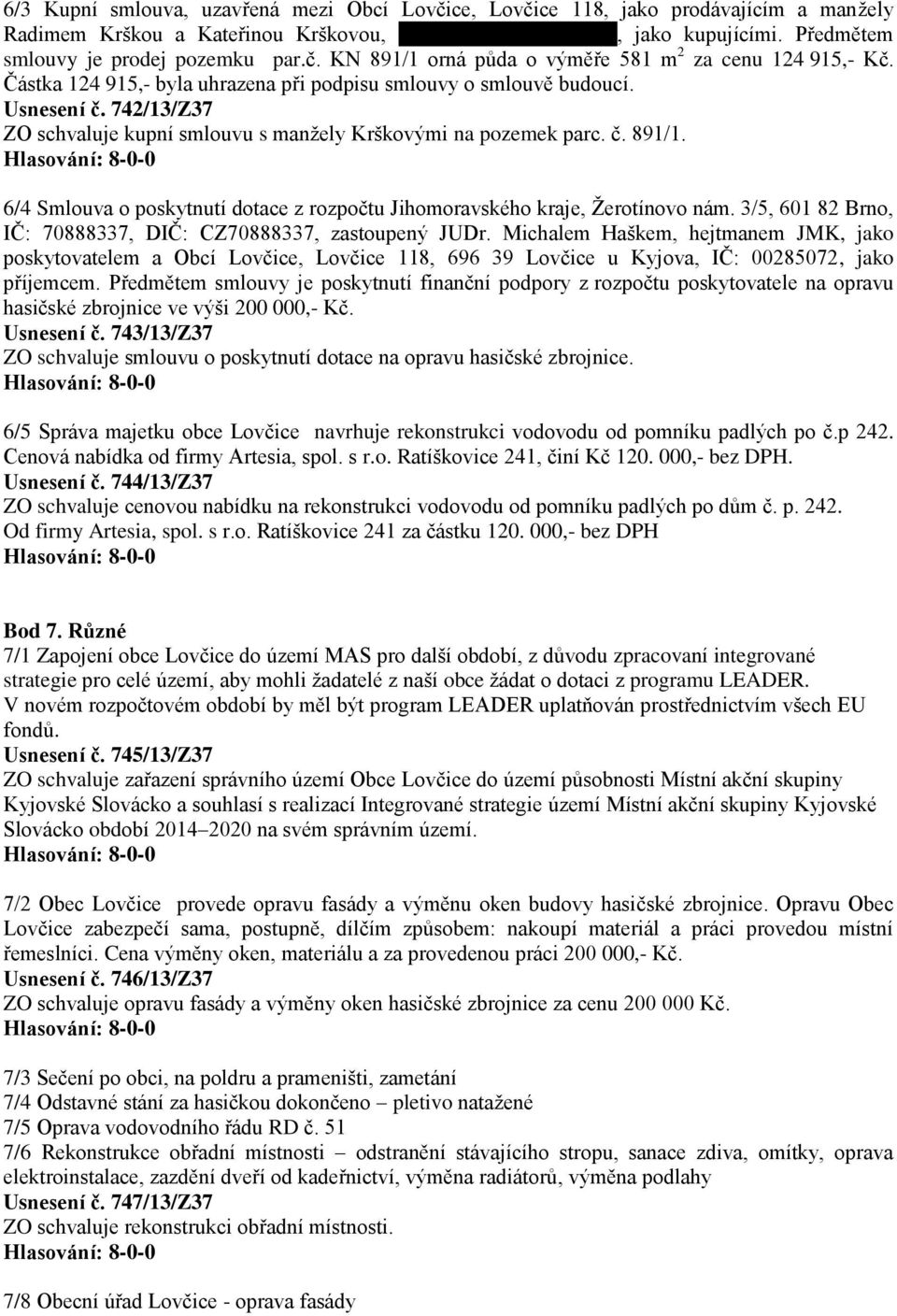 6/4 Smlouva o poskytnutí dotace z rozpočtu Jihomoravského kraje, Žerotínovo nám. 3/5, 601 82 Brno, IČ: 70888337, DIČ: CZ70888337, zastoupený JUDr.