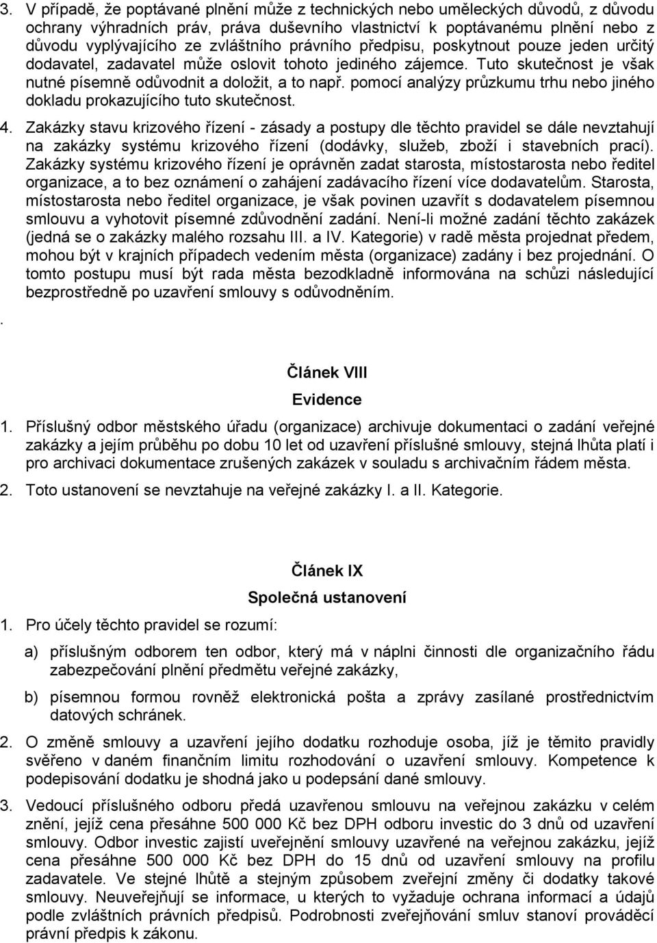 pomocí analýzy průzkumu trhu nebo jiného dokladu prokazujícího tuto skutečnost. 4.