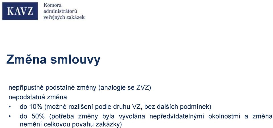 bez dalších podmínek) do 50% (potřeba změny byla vyvolána