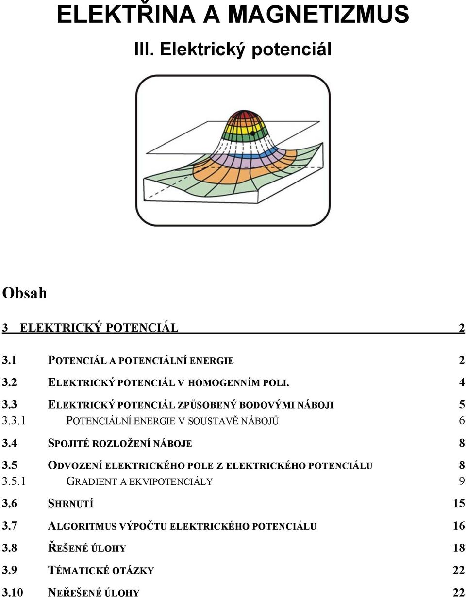 6 34 SPOJITÉ ROZLOŽENÍ NÁOJE 8 35 ODVOZENÍ ELEKTRICKÉHO POLE Z ELEKTRICKÉHO POTENCIÁLU 8 351 GRDIENT EKVIPOTENCIÁLY 9