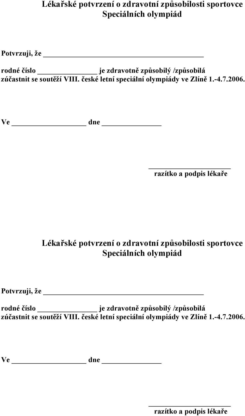 Ve dne razítko a podpis lékaře   Ve dne razítko a podpis lékaře