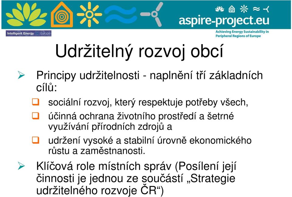 přírodních zdrojů a udržení vysoké a stabilní úrovně ekonomického růstu a zaměstnanosti.