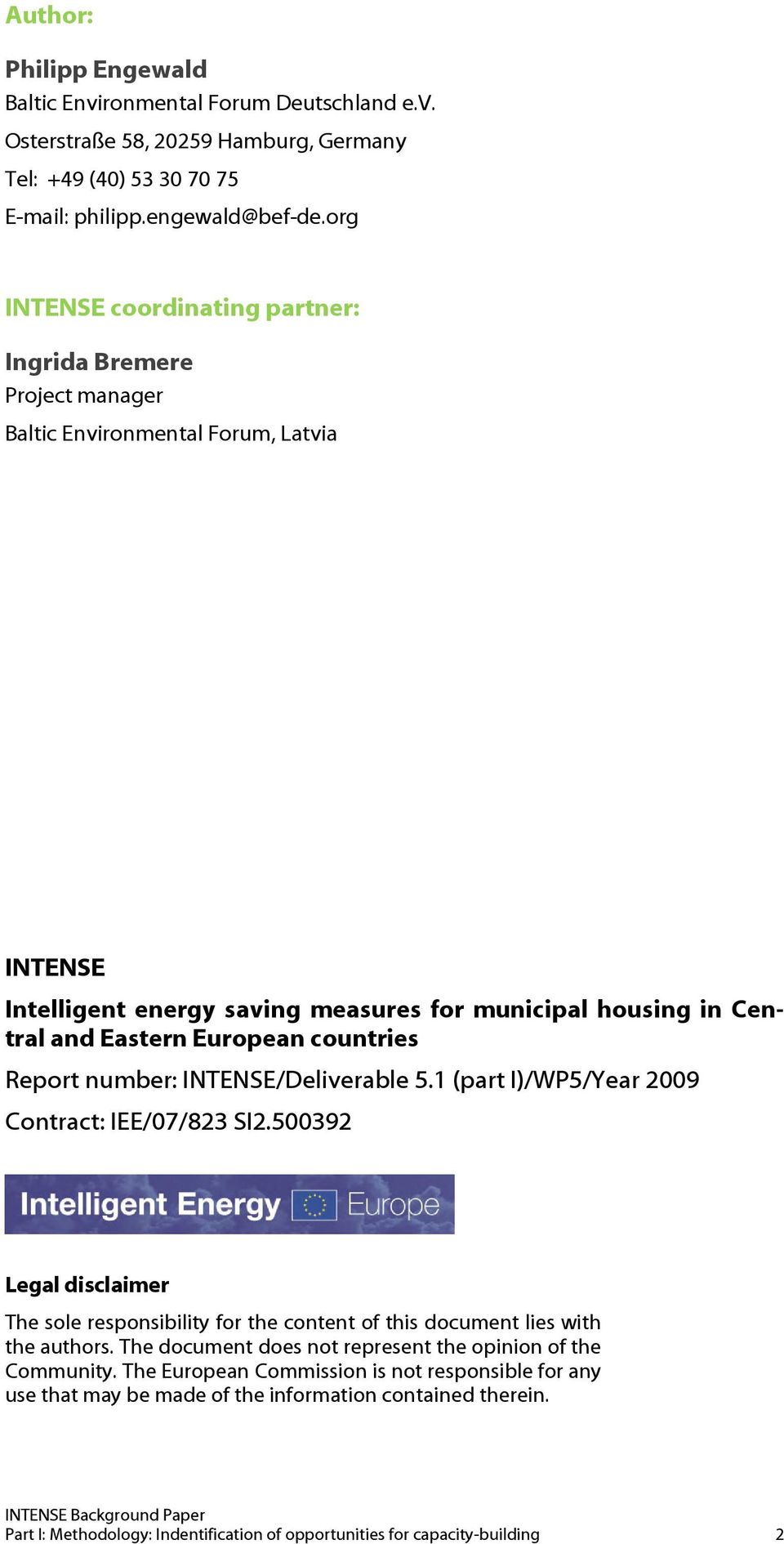 countries Report number: INTENSE/Deliverable 5.1 (part I)/WP5/Year 2009 Contract: IEE/07/823 SI2.500392 Legal disclaimer The sole responsibility for the content of this document lies with the authors.