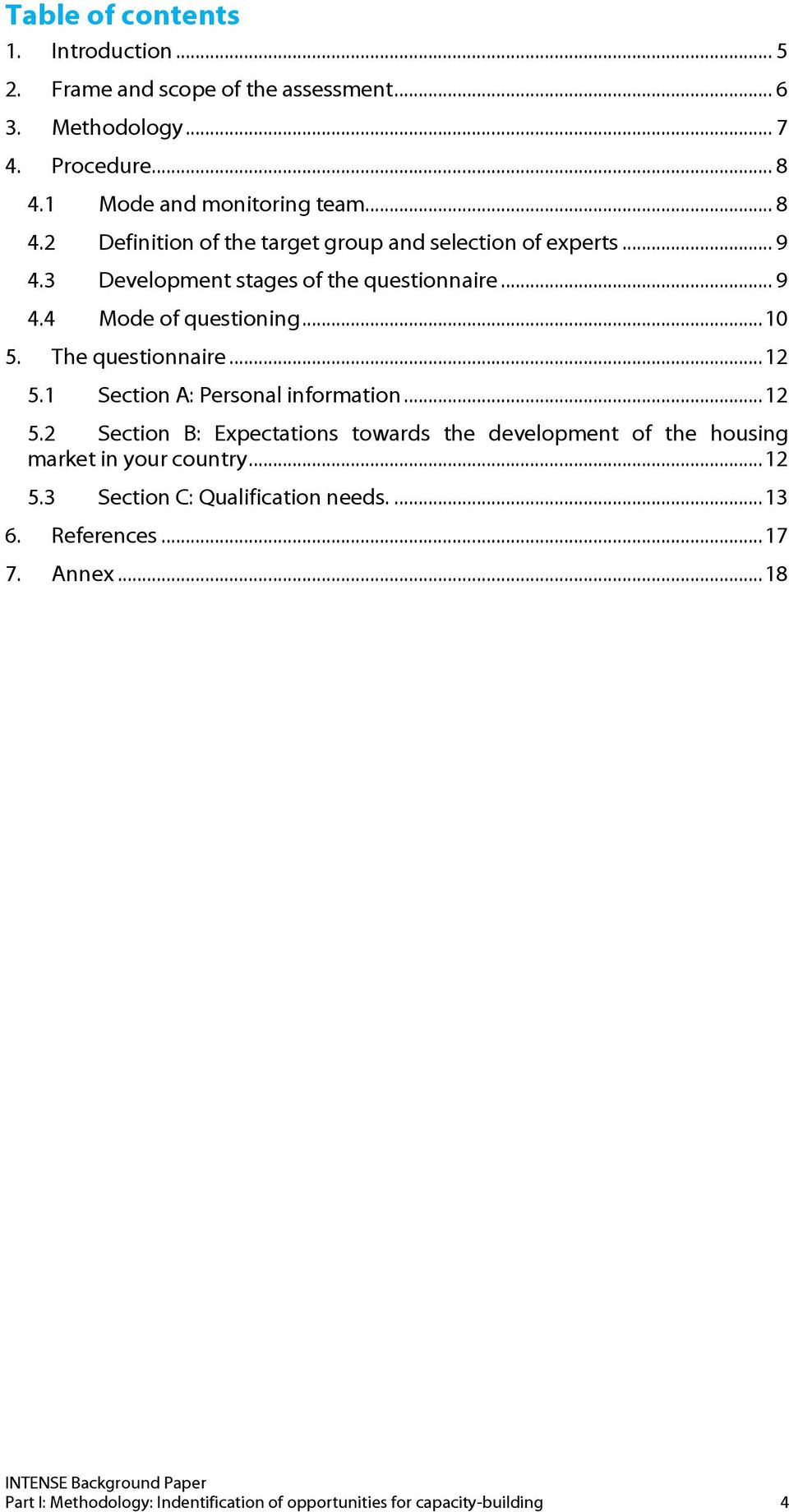 .. 10 5. The questionnaire... 12 5.1 Section A: Personal information... 12 5.2 Section B: Expectations towards the development of the housing market in your country.