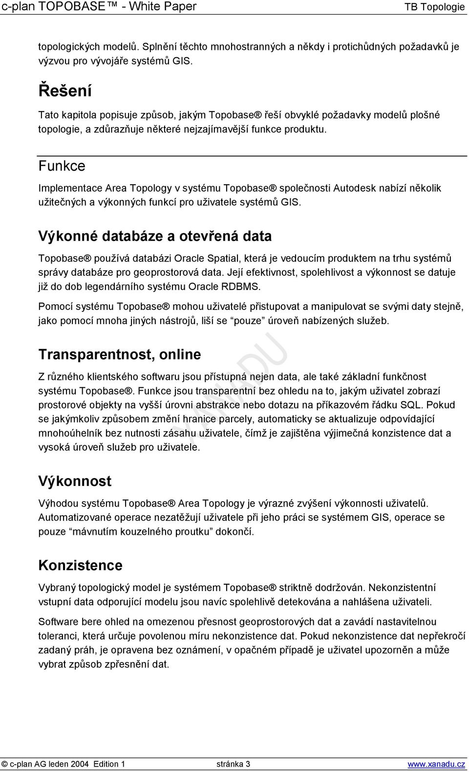 Funkce Implementace Area Topology v systému Topobase společnosti Autodesk nabízí několik užitečných a výkonných funkcí pro uživatele systémů GIS.