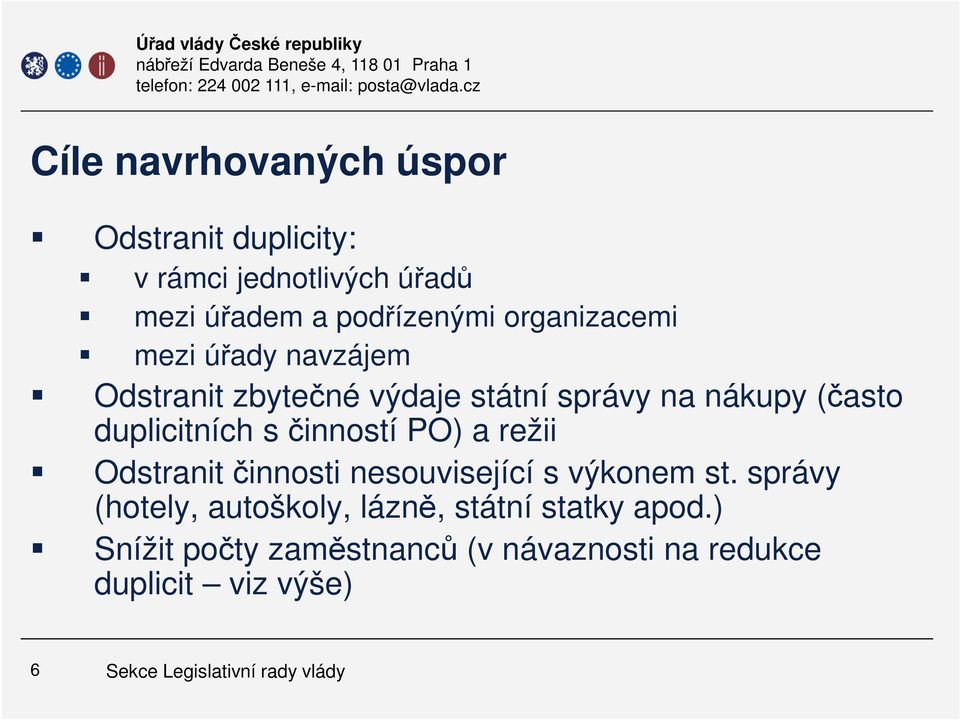 duplicitních s činností PO) a režii Odstranit činnosti nesouvisející s výkonem st.