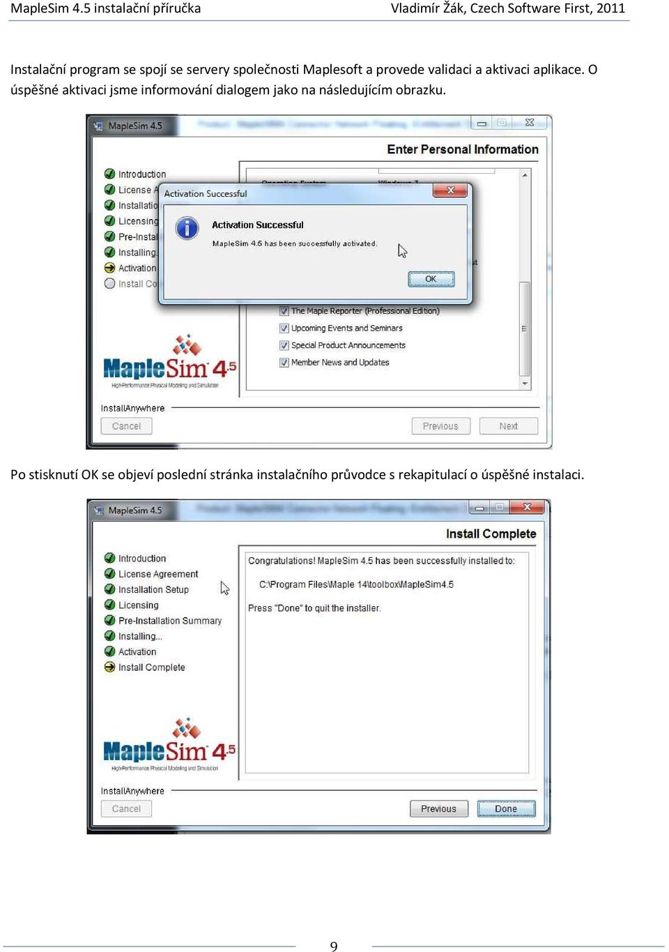 O úspěšné aktivaci jsme informování dialogem jako na následujícím