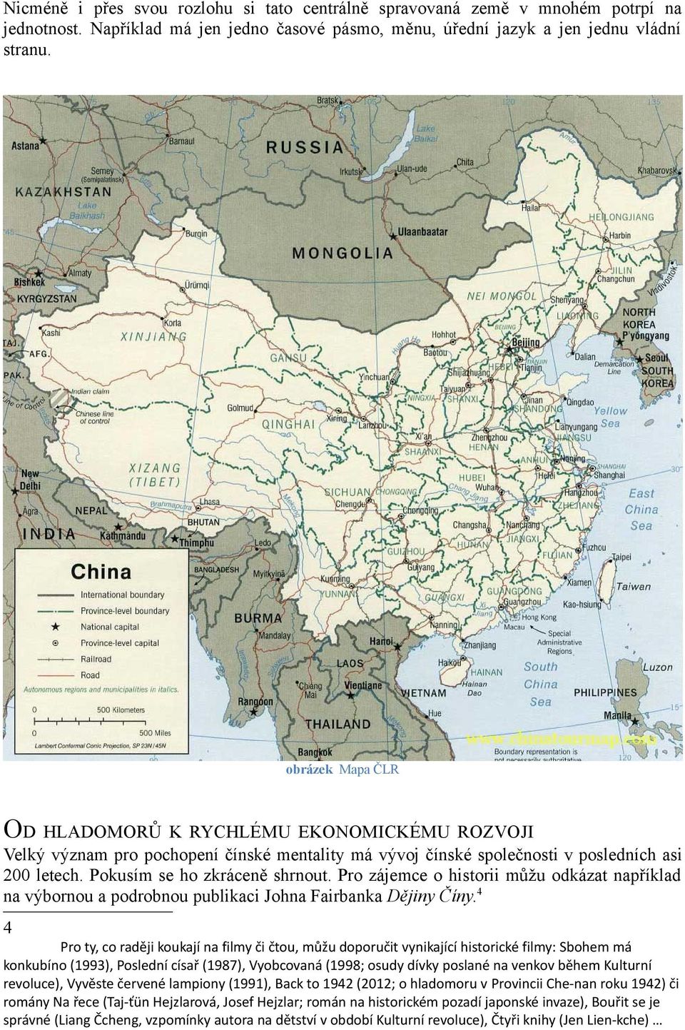 Pro zájemce o historii můžu odkázat například na výbornou a podrobnou publikaci Johna Fairbanka Dějiny Číny.