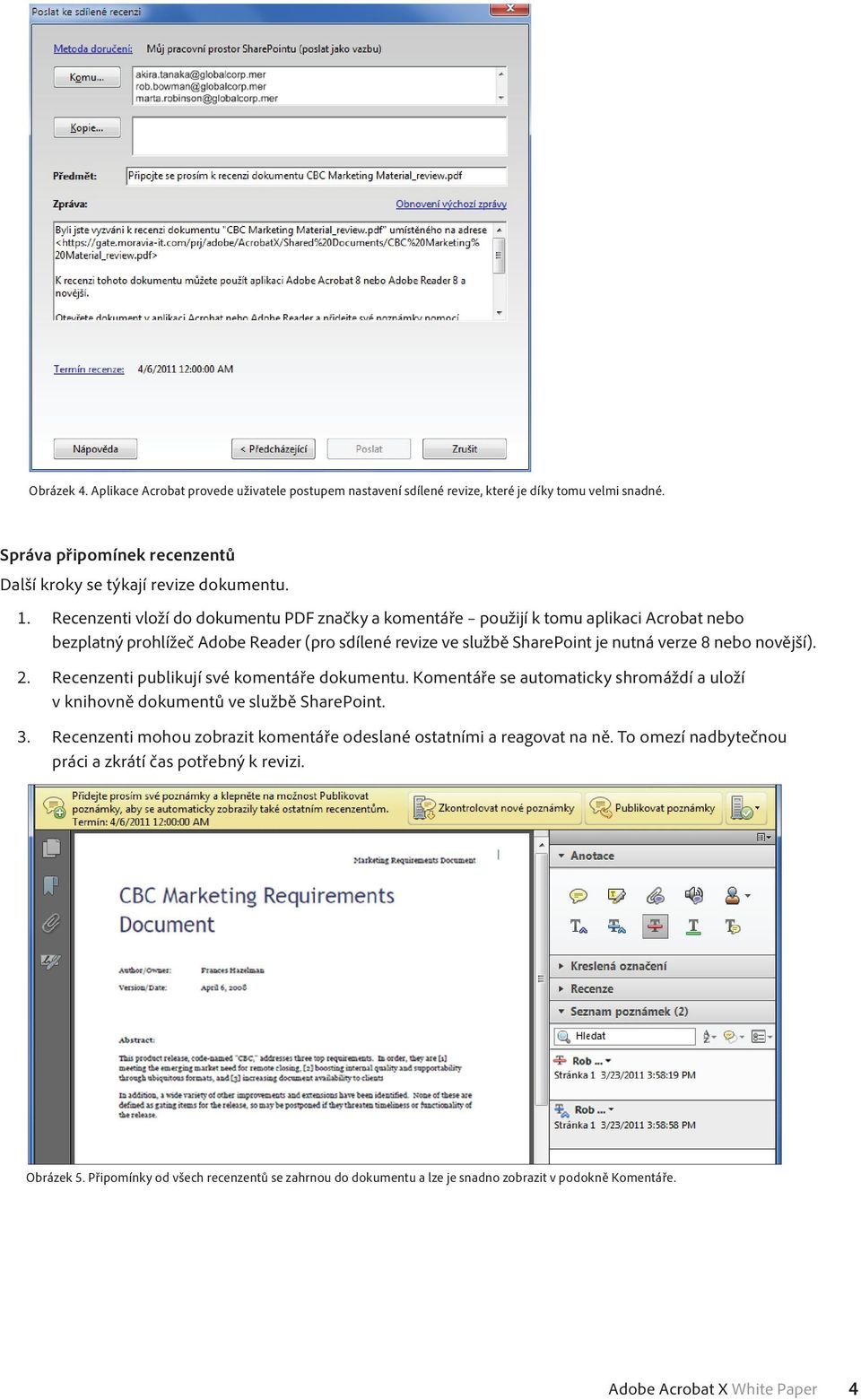 novější). 2. Recenzenti publikují své komentáře dokumentu. Komentáře se automaticky shromáždí a uloží v knihovně dokumentů ve službě SharePoint. 3.