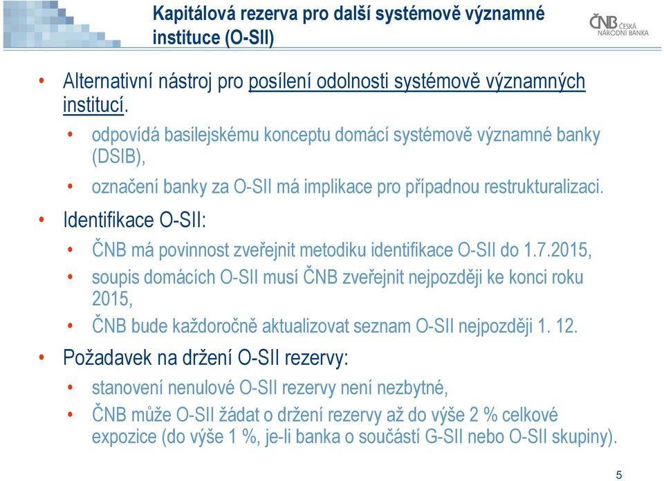 Identifikace O-SII: ČNB má povinnost zveřejnit metodiku identifikace O-SII do 1.7.