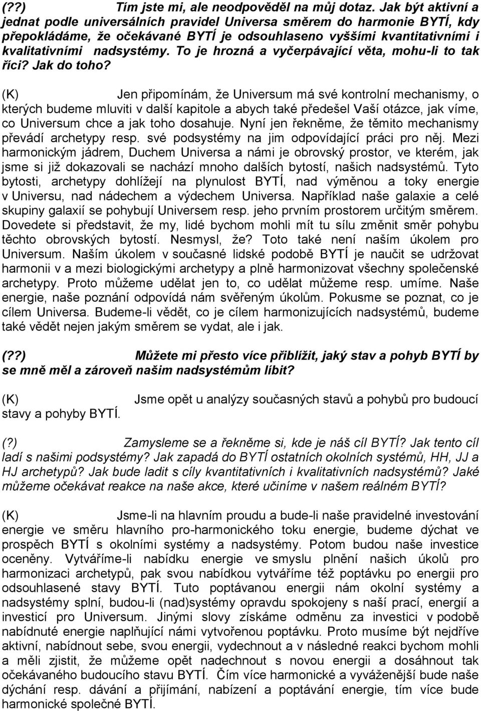 To je hrozná a vyčerpávající věta, mohu-li to tak říci? Jak do toho?