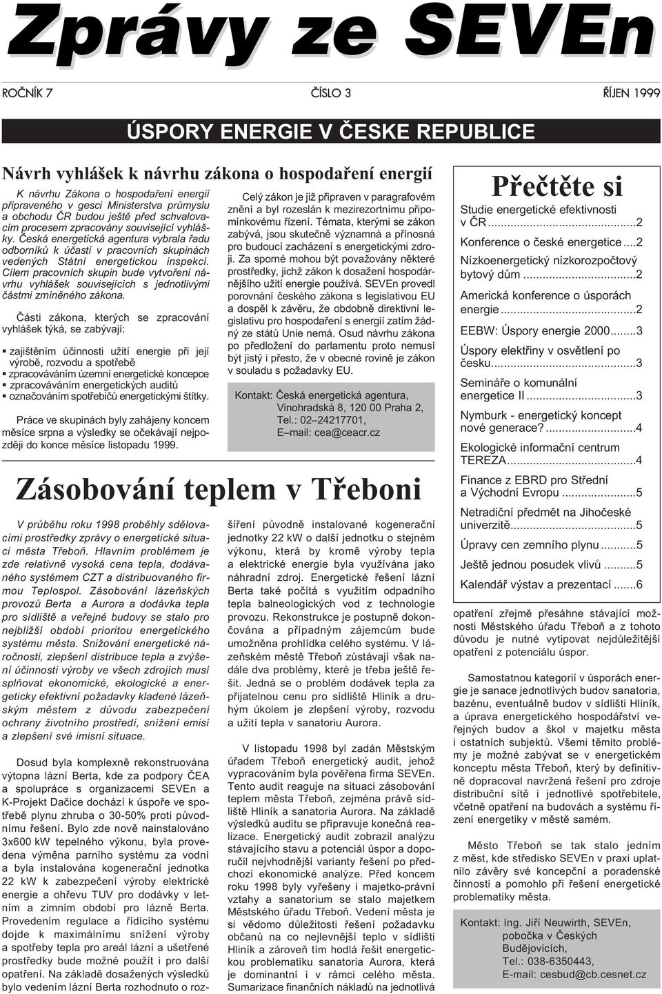 Èeská energetická agentura vybrala øadu odborníkù k úèasti v pracovních skupinách vedených Státní energetickou inspekcí.