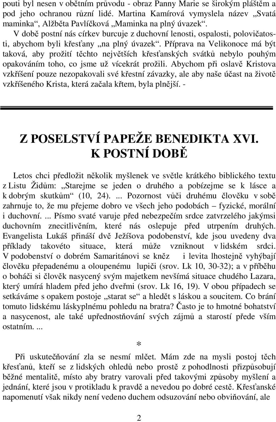 Příprava na Velikonoce má být taková, aby prožití těchto největších křesťanských svátků nebylo pouhým opakováním toho, co jsme už vícekrát prožili.