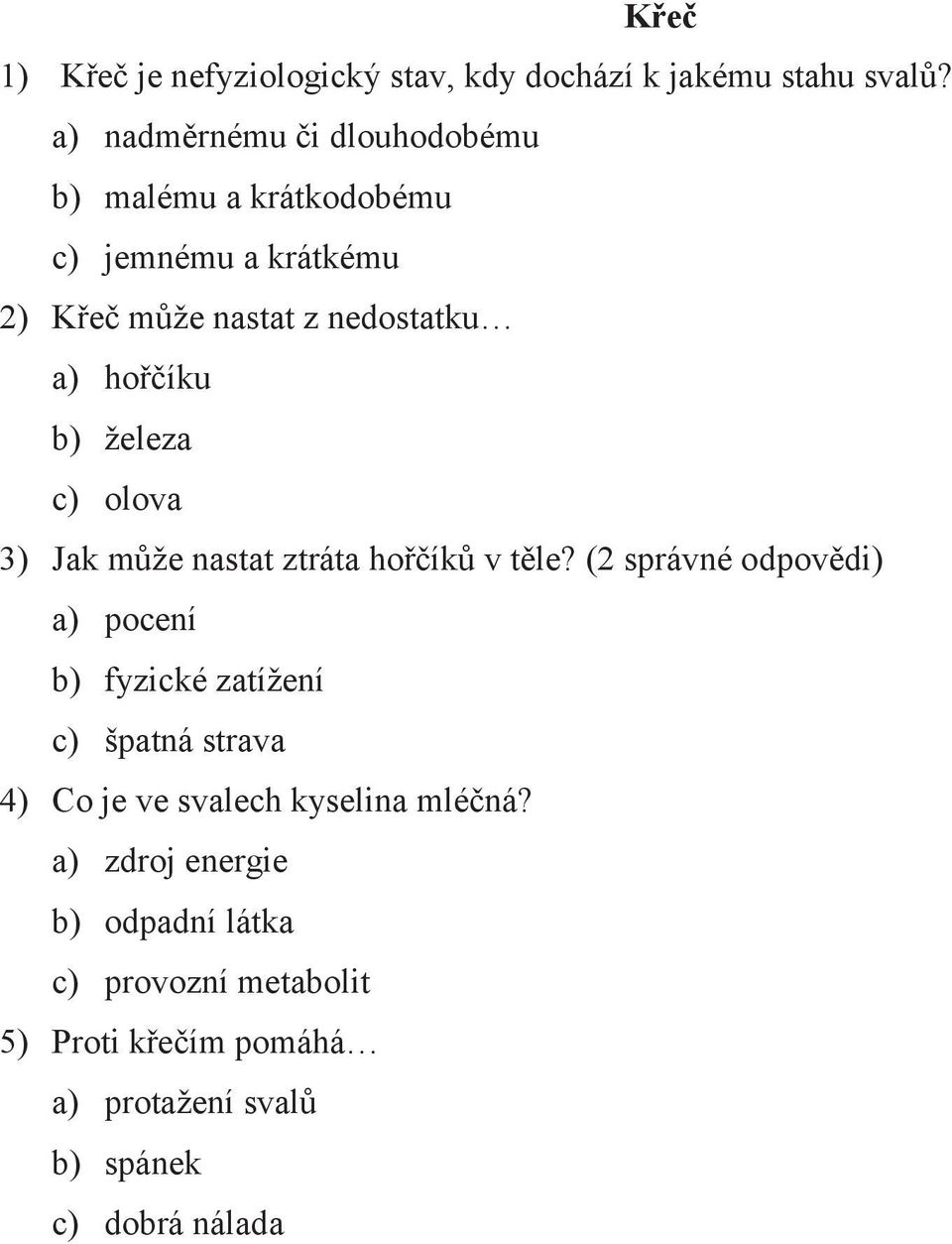 b) železa c) olova 3) Jak může nastat ztráta hořčíků v těle?