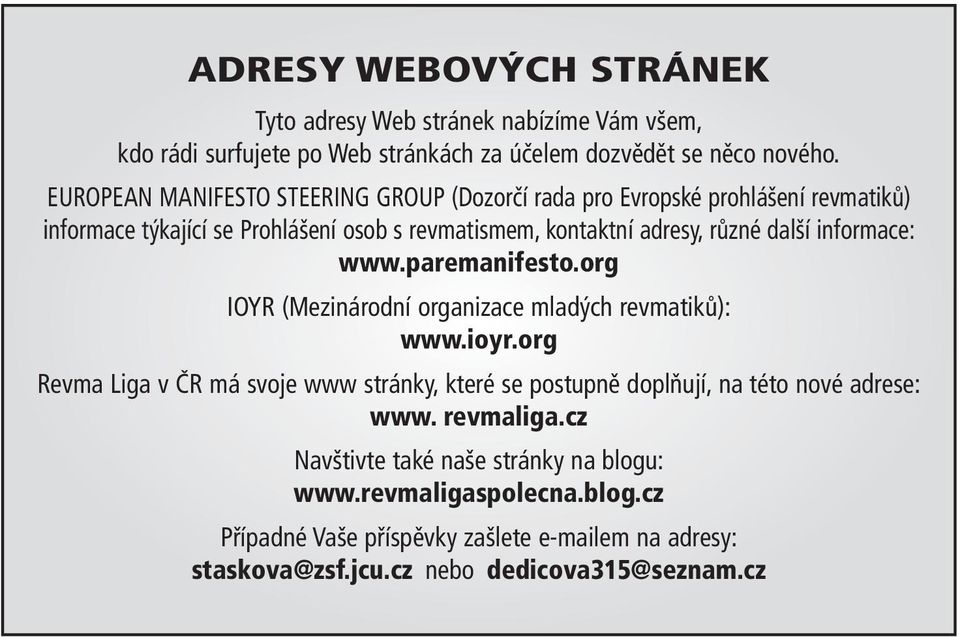 informace: www.paremanifesto.org IOYR (Mezinárodní organizace mladých revmatiků): www.ioyr.