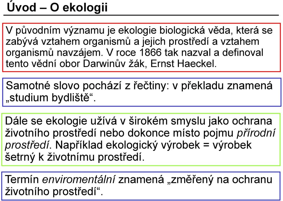 Samotné slovo pochází z řečtiny: v překladu znamená studium bydliště.