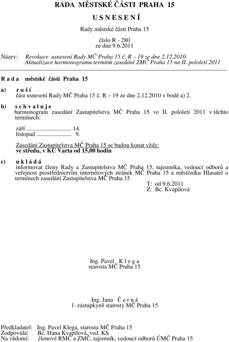 pololetí 2011 v těchto termínech: září... 14. listopad... 9.