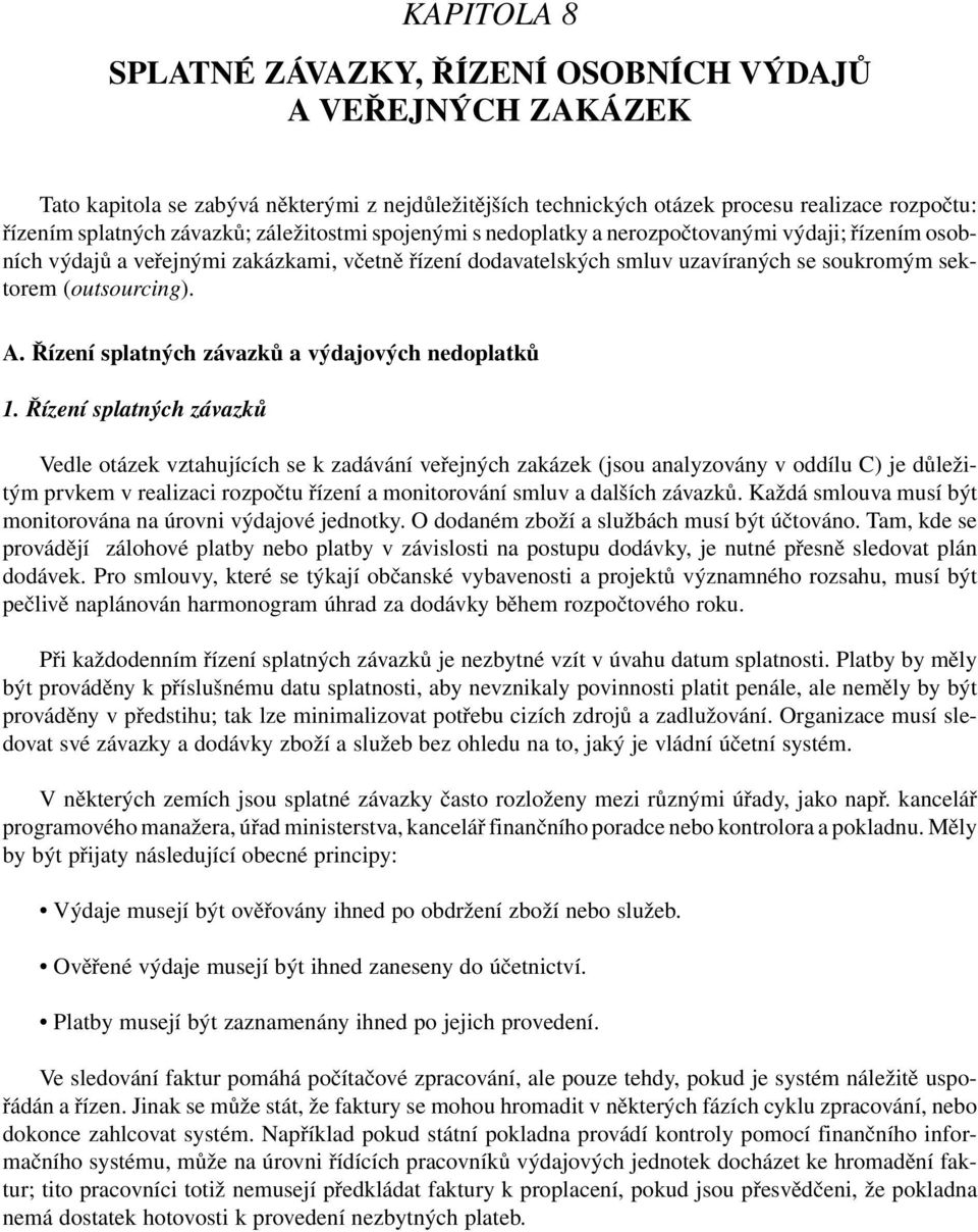 uzavíraných se soukromým sektorem (outsourcing). A. Řízení splatných závazků a výdajových nedoplatků 1.