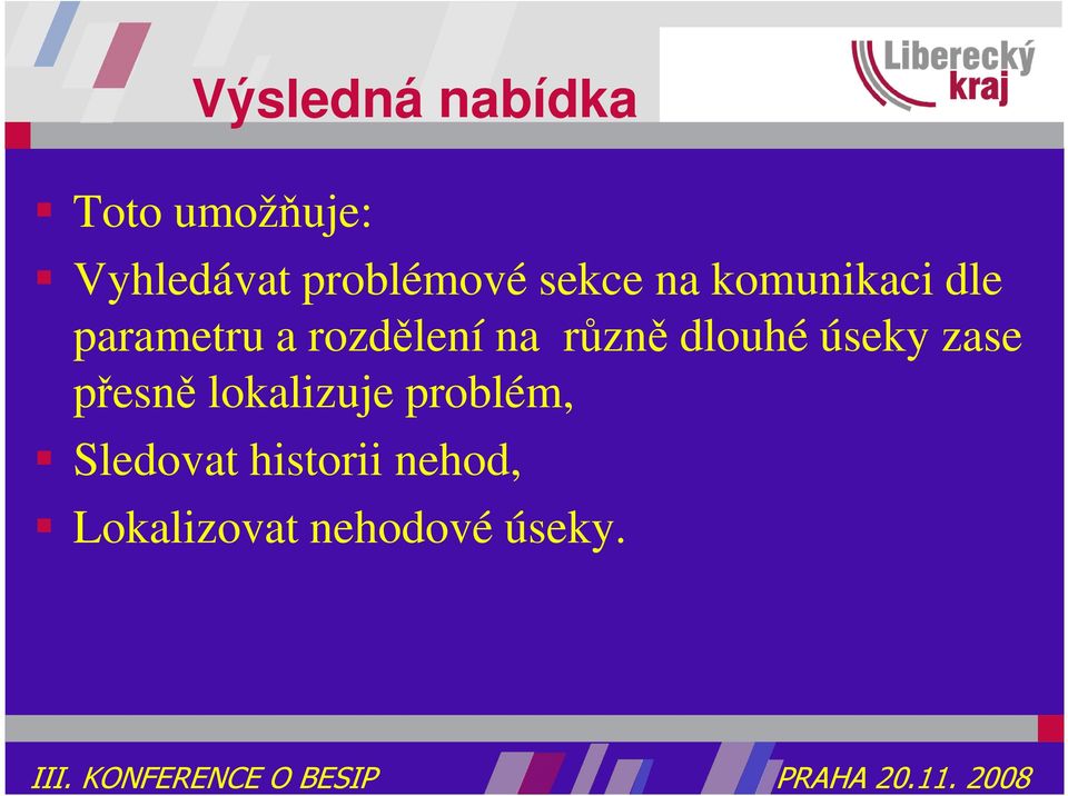 rozdělení na různě dlouhé úseky zase přesně