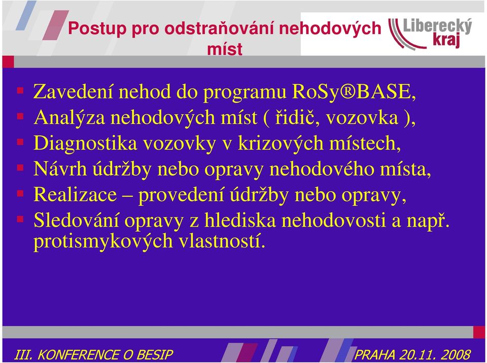 místech, Návrh údržby nebo opravy nehodového místa, Realizace provedení údržby