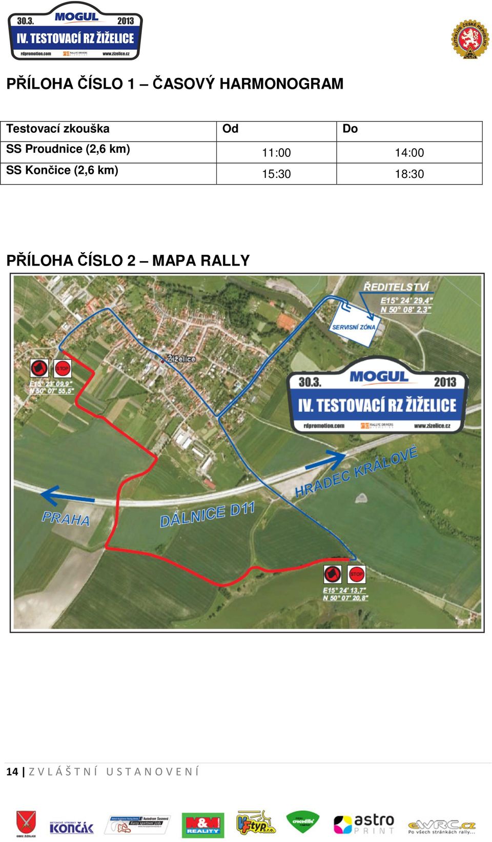 SS Končice (2,6 km) 15:30 18:30 PŘÍLOHA ČÍSLO 2