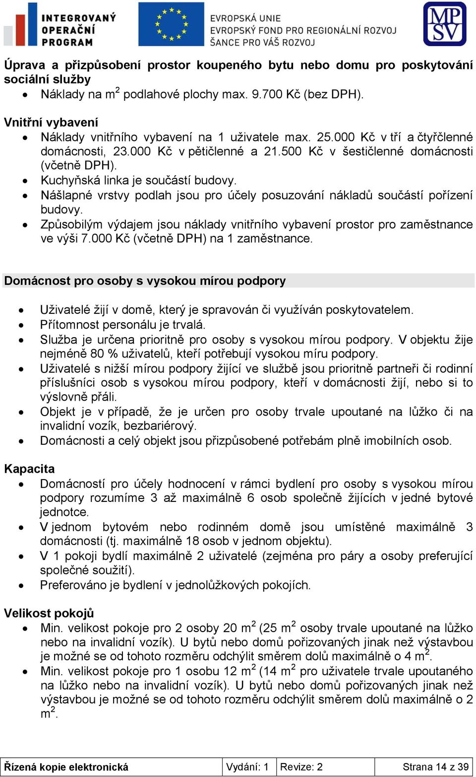 Kuchyňská linka je součástí budovy. Nášlapné vrstvy podlah jsou pro účely posuzování nákladů součástí pořízení budovy.