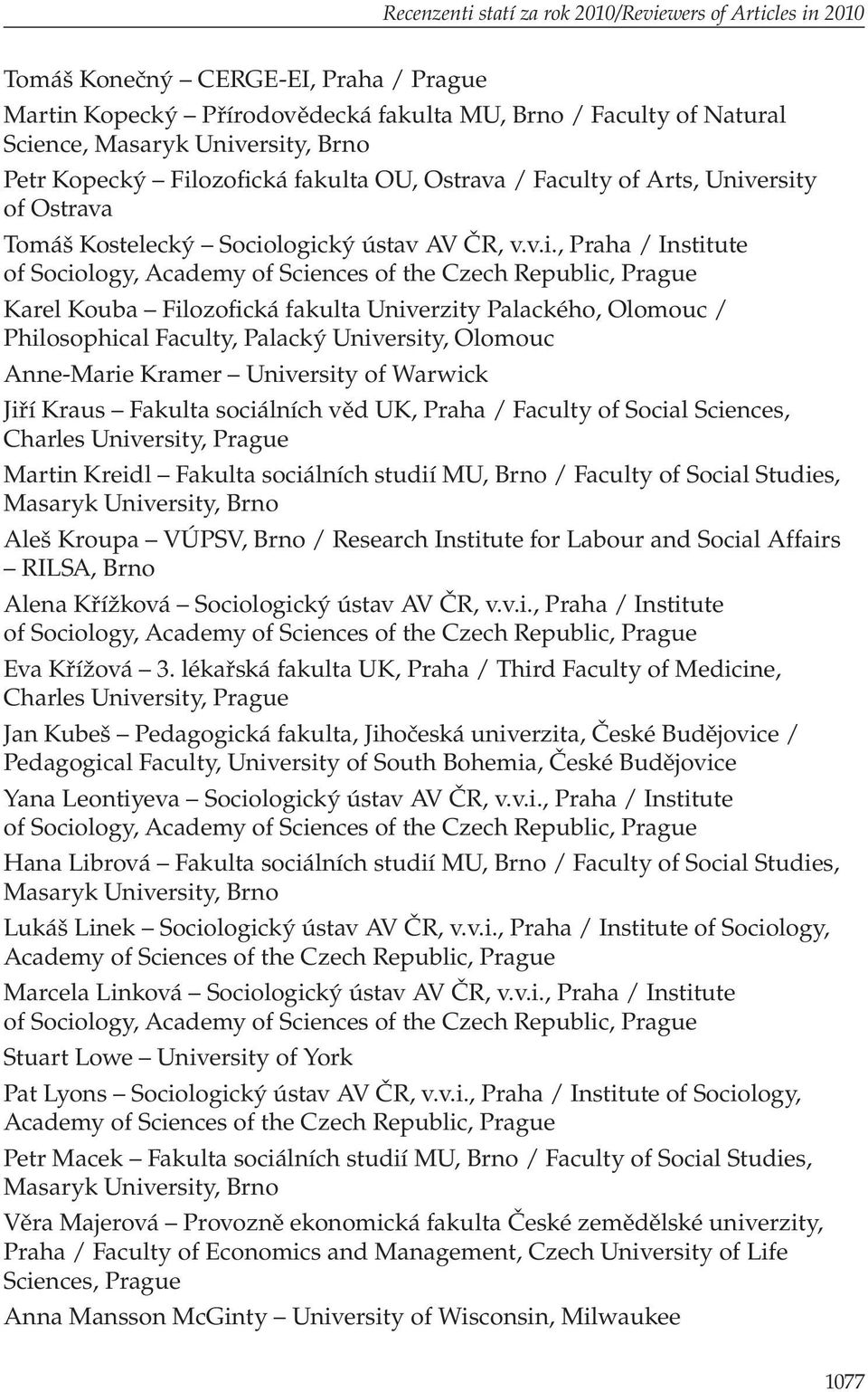 ersity of Ostrava Tomáš Kostelecký Sociologický ústav AV ČR, v.v.i., Praha / Institute Karel Kouba Filozofická fakulta Univerzity Palackého, Olomouc / Philosophical Faculty, Palacký University,