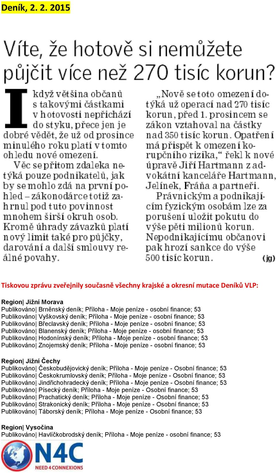 Vyškovský deník; Příloha - Moje peníze - osobní finance; 53 Publikováno Břeclavský deník; Příloha - Moje peníze - osobní finance; 53 Publikováno Blanenský deník; Příloha - Moje peníze - osobní