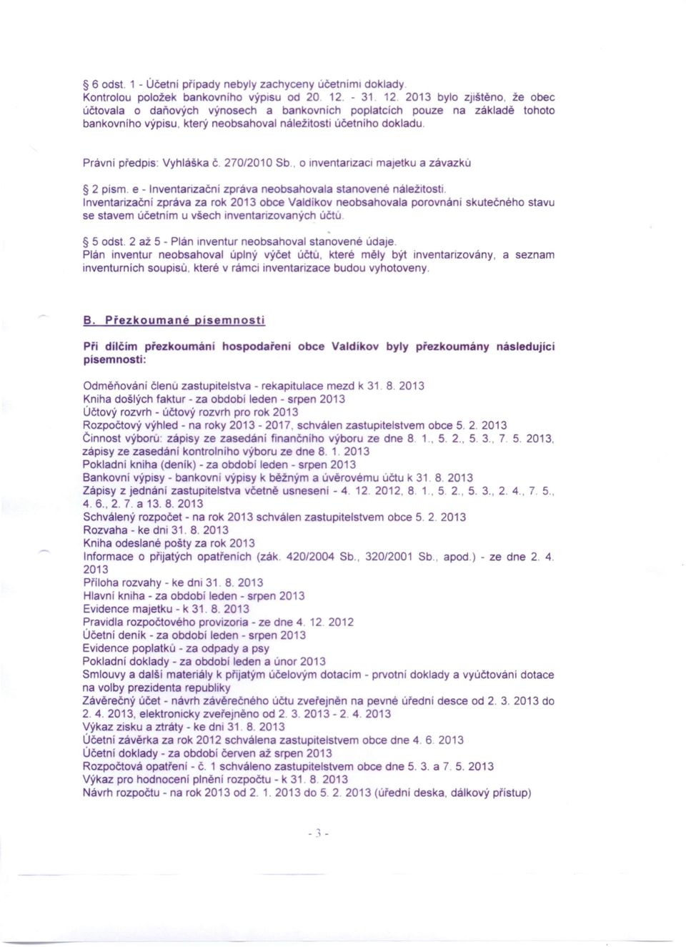 Právní předpis: Vyhláška č 270/2010 Sb, o inventarizact majetku a závazku 2 písmo e - Inventanzační zpráva neobsahovala stanovené náležitosti.