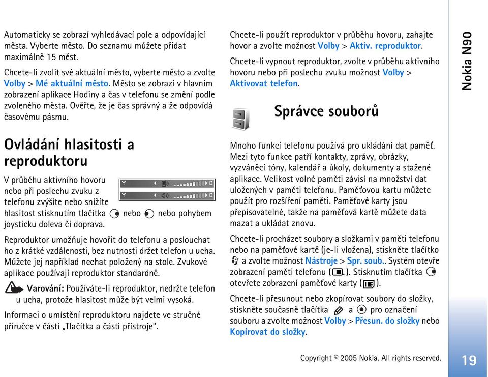 Ovìøte, ¾e je èas správný a ¾e odpovídá èasovému pásmu. Chcete-li pou¾ít reproduktor 