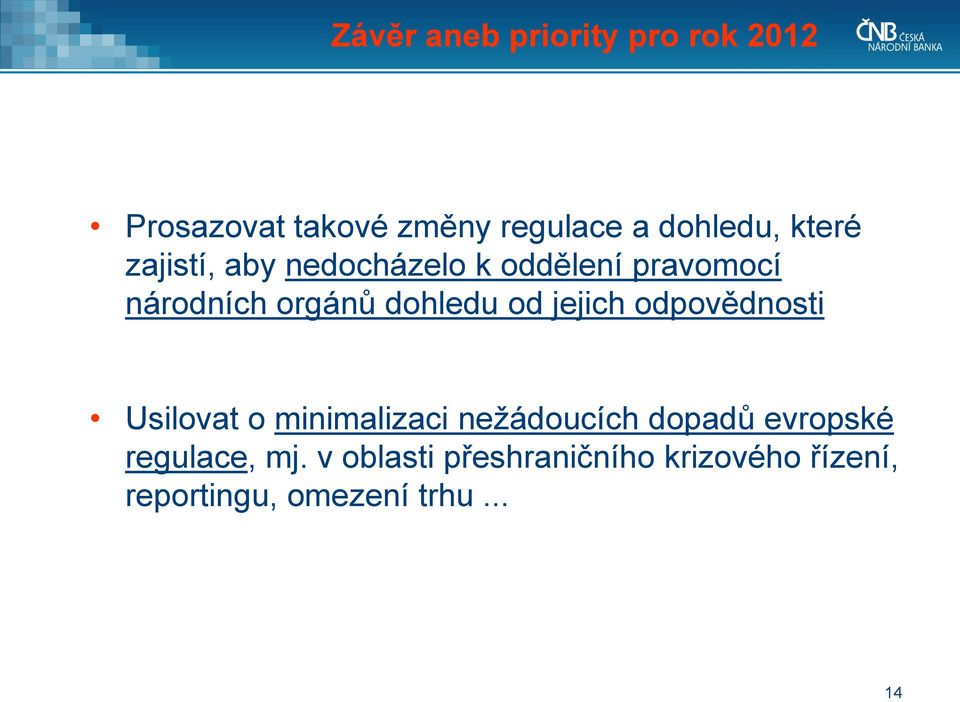 od jejich odpovědnosti Usilovat o minimalizaci nežádoucích dopadů evropské