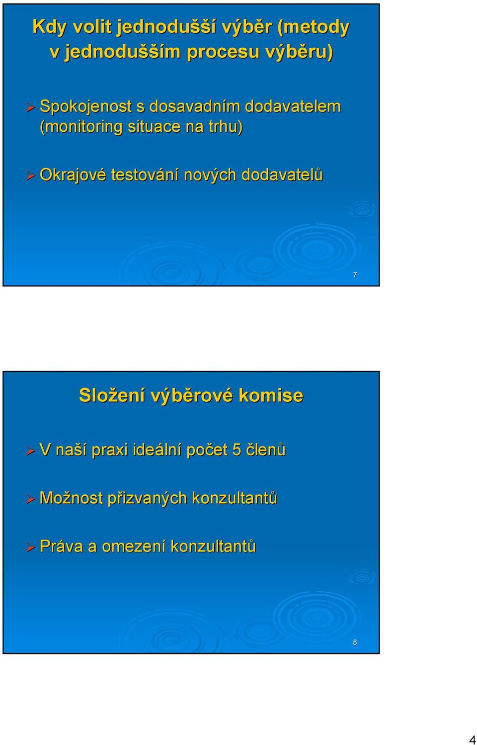 Okrajové testování nových dodavatelů 7 Složení výběrové komise V naší