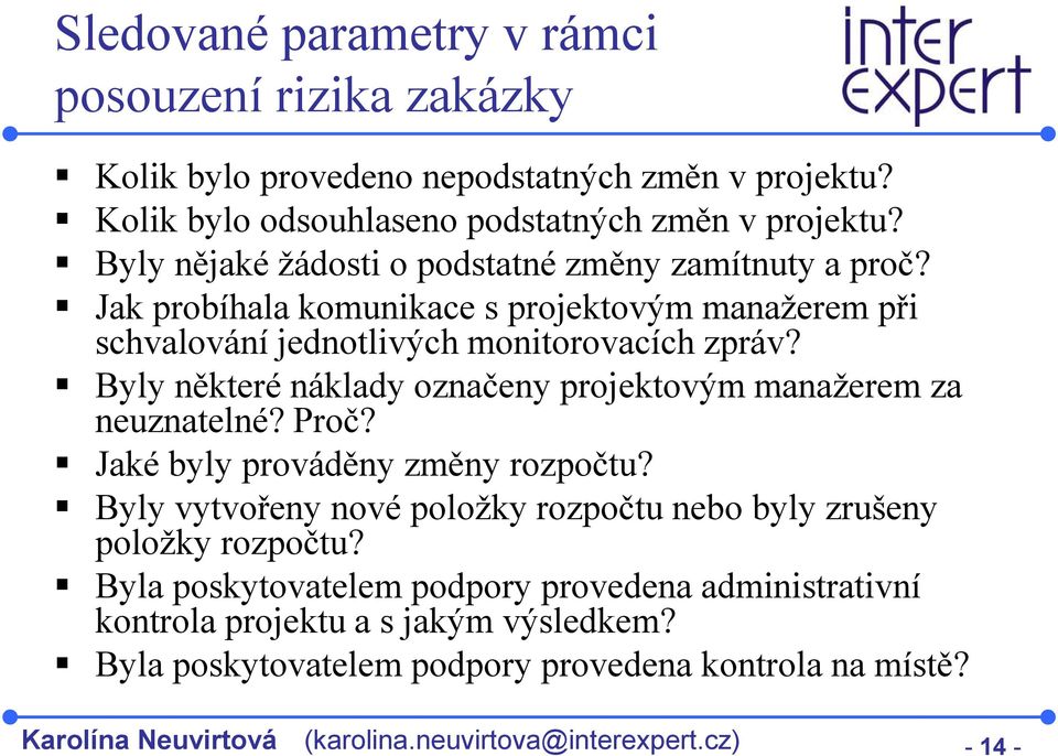 Byly některé náklady označeny projektovým manažerem za neuznatelné? Proč? Jaké byly prováděny změny rozpočtu?